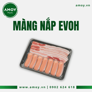 Màng nắp EVOH cho thực phẩm cao cấp